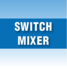 Switch mixer